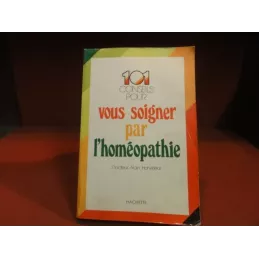 LIVRE 101 CONSEILS POUR SOIGNER PAR L'HOMEOPATHIE