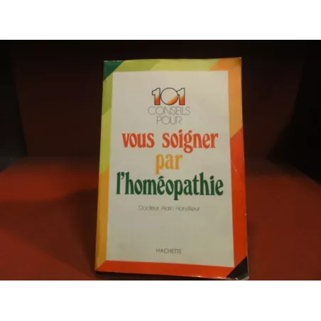 LIVRE 101 CONSEILS POUR SOIGNER PAR L'HOMEOPATHIE